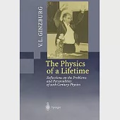 The Physics of a Lifetime: Reflections on the Problems and Personalities of 20th Century Physics