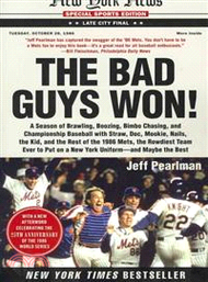 The Bad Guys Won ─ A Season of Brawling, Boozing, Bimbo Chasing, and Championship Baseball with Straw, Doc, Mookie, Nails, the Kid, and the Rest of the 1986 Mets, the Ro