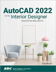 AutoCAD 2022 for the Interior Designer：AutoCAD for Mac and PC