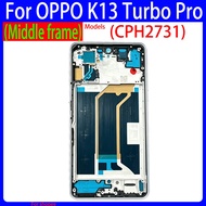 For OPPO K13 Turbo Pro  CPH2731 CPH2465 Middle frame  For OPPO K13 Turbo Pro Middle frame