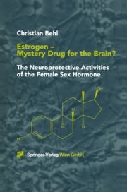 Estrogen — Mystery Drug for the Brain? Christian Behl