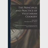 The Principles and Practice of Vegetarian Cookery: Founded on Chemical Analysis, and Embracing the Most Approved Methods of the Art