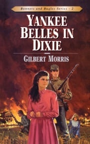 Yankee Belles in Dixie Gilbert Morris