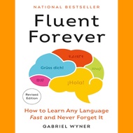 Fluent Forever: How to Learn Any Language Fast and Never Forget It, Revised Edition by Gabriel Wyner