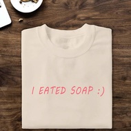 I eated soap shirt silly meme shirt twitter meme instagram meme tiktok meme silly meme t-shirt weird