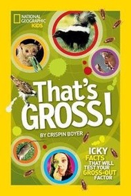 National Geographic Kids - 【正版正貨】That's Gross! : Icky Facts That Will Test Your Gross-out Factor