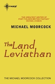 The Land Leviathan Michael Moorcock