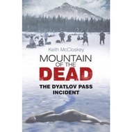 Mountain of the Dead : The Dyatlov Pass Incident by Keith Mccloskey (UK edition, paperback)