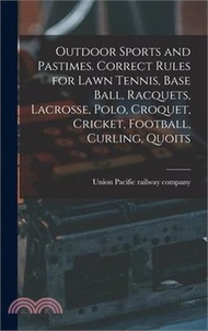 Outdoor Sports and Pastimes. Correct Rules for Lawn Tennis, Base Ball, Racquets, Lacrosse, Polo, Cro