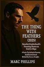 The Thing with Feathers (2025): Benedict Cumberbatch’s Haunting Drama on Grief & Hope | A Poetic Psy