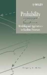 Probability : Modeling and Applications to Random Processes by Gregory K. Miller (US edition, hardcover)