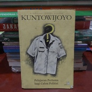 KUMPULAN CERPEN KOMPAS ,KUNTOWIJOYO,PELAJARAN PERTAMA BAGI CALON POLITISI