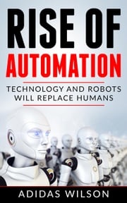 Rise of Automation - Technology and Robots Will Replace Humans Adidas Wilson