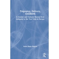 Pregnancy Delivery Childbirth A Gender And Cultural History From Antiquity To The Test Tube In Europe