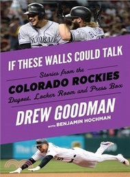 Colorado Rockies ― Stories from the Colorado Rockies Dugout, Locker Room, and Press Box