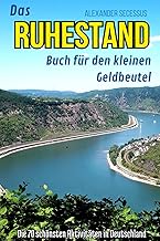 Das Ruhestand Buch für den kleinen Geldbeutel: Die 70 schönsten Aktivitäten in Deutschland. Der etwa