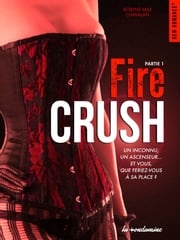 Fire crush - Partie 1 Robyne Max Chavalan