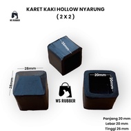 Karet Kaki Hollow 2x2 Nyarung / Karet Tutup Kaki Meja Kursi Rak Besi