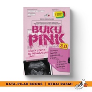 Buku Pink 3.0: Cerita-Cerita Ibu Mengandung Lagi? [Anekdot Medik - Dr Imelda Balchin, Dr Muhammad Iz