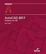 AutoCAD 2017: projetos em 2D Rosa Katori