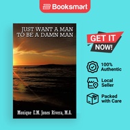 Just Want a Man to Be a Damn Man by Rivera M. a., Monique E. M. Jones | Paperback |  | 9781468577457