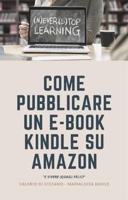 Come pubblicare un e-book Kindle su Amazon e vivere (quasi felici) Valerio Di Stefano