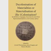 Decolonisation of Materialities or Materialisation of (Re-)Colonisation?: Symbolisms, Languages, Ecocriticism and (Non)represent