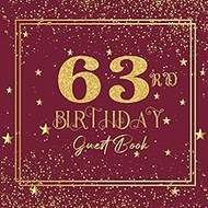 63rd Birthday Guest Book: Claret & Gold Cover | Happy Birthday Guest Book | Guest Message and Though