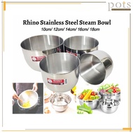 Rhino Stainless Steel SUS 430 Steamer Bowl; Mangkuk Pengukus Keluli Tahan Karat SUS 430; 不锈钢蒸锅碗