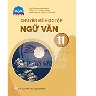 Sách giáo khoa Chuyên đề học tập Ngữ Văn 11- Chân Trời Sáng Tạo (Kèm Nilon bọc Sách)