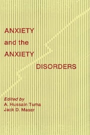 Anxiety and the Anxiety Disorders A. H. Tuma