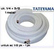 Termurah TATEYAMA Pipa AC 1/2PK, 3/4PK, 1PK Pipa Ac TATEYAMA 1/4 X 3/8 untuk Freon R22, R410a R32 me