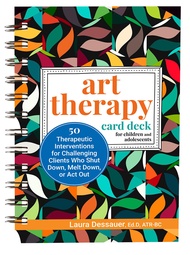 Art Therapy Card Deck for Children and Adolescents: 50 Therapeutic Interventions for Challenging Cli