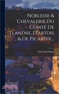 Noblesse &amp; Chevalerie Du Comté De Flandre, D'artois &amp; De Picardie...