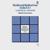 Health and Medical Care in the U.S.: A Critical Analysis