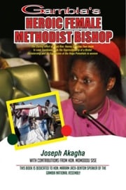 Gambia's Heroic Female Methodist Bishop Joseph Akagha