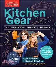 Kitchen Gear: The Ultimate Owner's Manual: Boost Your Equipment IQ with 500+ Expert Tips, Optimize Y