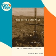 Migration Miracle : Faith, Hope, and Meaning on the Undocumented Journ by Jacqueline Maria Hagan (US