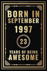 Born In September 1997 - 23 Years Of Being Awesome: Happy 23rd Birthday Gift For Boys, Girls, Men, W