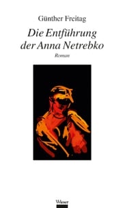 Die Entführung der Anna Netrebko Günther Freitag