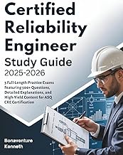CERTIFIED RELIABILITY ENGINEER STUDY GUIDE 2025-2026: 3 Full-Length Practice Exams Featuring 500+ Qu
