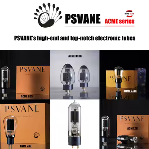 BREEZE 2025 new PSVANE ACME300B A845 vacuum tube A211 A805 2A3 A274B AKT88 A212E ACME ultimate serie