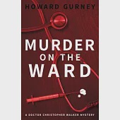 Murder on the Ward: Dr Christopher Walker Medical Murder Mystery Book 1