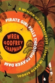 Pirate Girl Falls through Beaver Dam Wren Godfrey Chapman