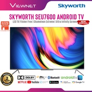 Skyworth Android Smart TV Infinity Screen UHD TV DVB-T2 4K Google TV USB x 2 SUE7600, 43 50 55 65 70 75 inch