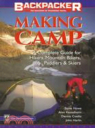 Making Camp: The Complete Guide for Hikers, Mountain Bikers, Paddlers &amp; Skiers