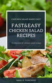 Fast And Easy Chicken Salad Recipes Mary D. Fairchild