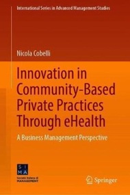 Innovation in Community-Based Private Practices Through eHealth : A Business Management Pe by Nicola