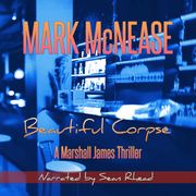 Beautiful Corpse: A Marshall James Thriller Mark McNease