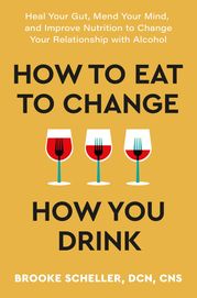 How to Eat to Change How You Drink Dr Brooke Scheller